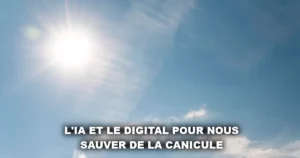 IA et digital pour nous sauver de la canicule