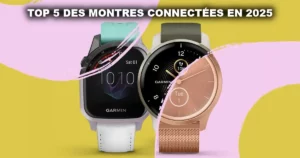 TOP 5 des montres connectées en 2025