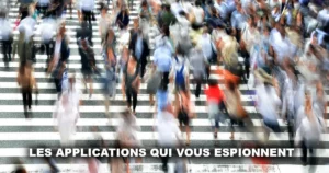 Les applications qui vous espionnent