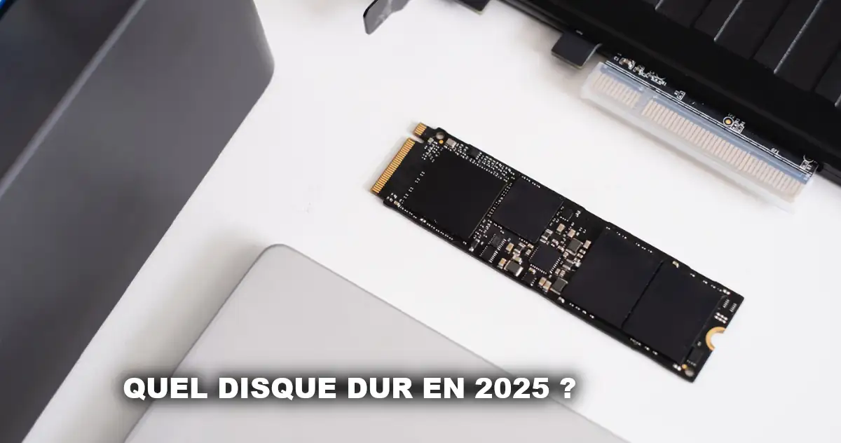 Quel disque dur en 2025 ?