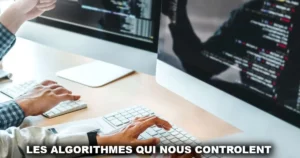 Les algorithmes qui nous contrôlent