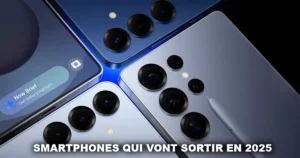 Smartphones qui vont sortir en 2025